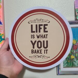 Baking Kitchen Sign - Life is What You Bake It - Fun Kitchen Saying